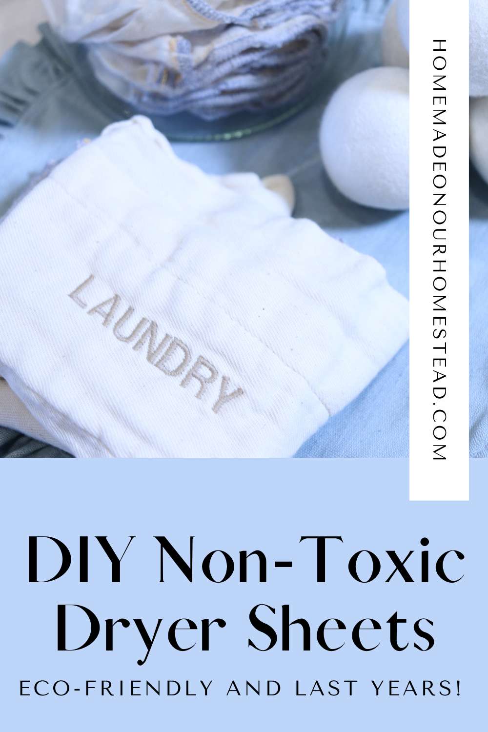 A Pinterest graphic for DIY Non-Toxic Dryer Sheet recipe. Recipe and how-to is by Homemade On Our Homestead.